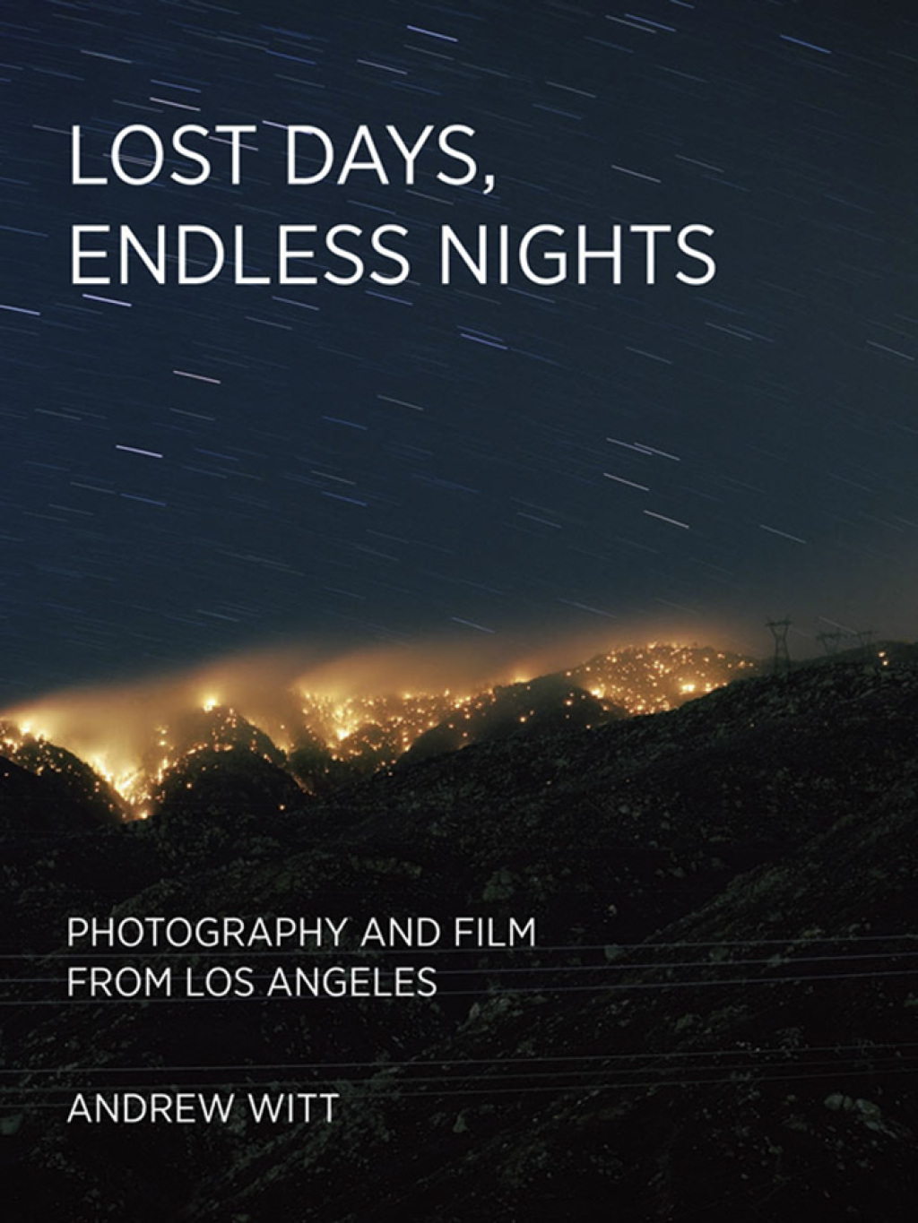 Lost Days, Endless Nights Photography and Film from Los Angeles