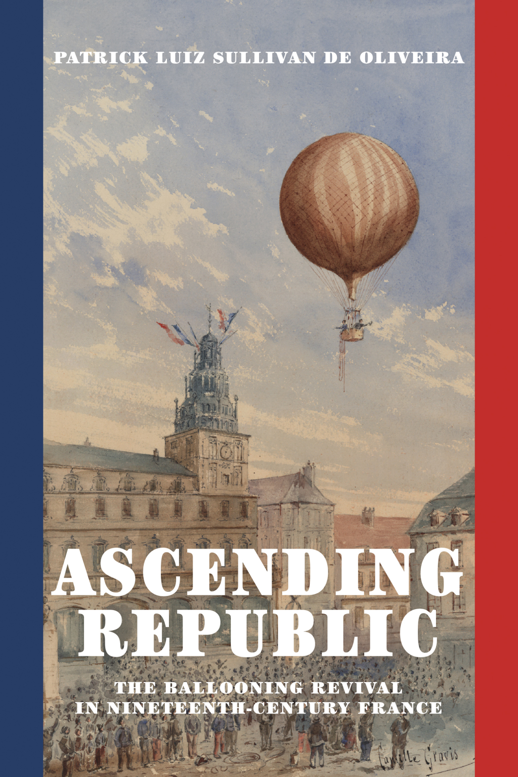 Ascending Republic The Ballooning Revival in Nineteenth-Century France