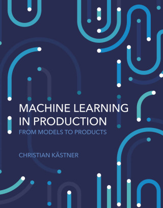 Cover image: Machine Learning in Production 9780262049726