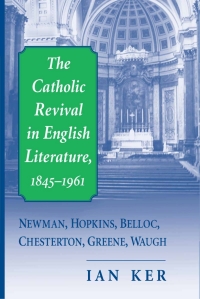 Omslagafbeelding: The Catholic Revival in English Literature, 1845–1961 9780268038809