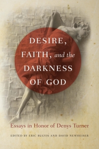 Cover image: Desire, Faith, and the Darkness of God 9780268048884