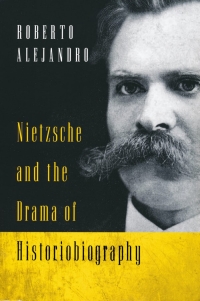 Cover image: Nietzsche and the Drama of Historiobiography 9780268204426