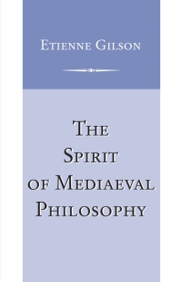 Cover image: Spirit of Mediaeval Philosophy, The 9780268075064
