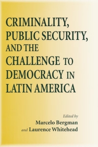 Cover image: Criminality, Public Security, and the Challenge to Democracy in Latin America 9780268022136