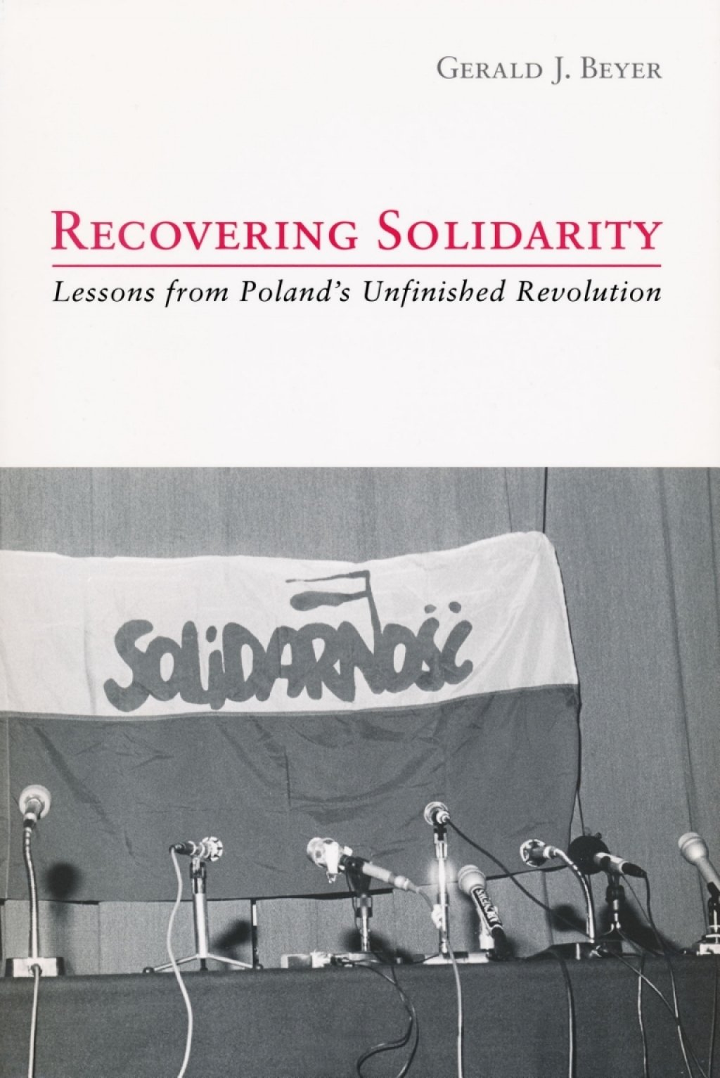 Recovering Solidarity Lessons from Poland’s Unfinished Revolution