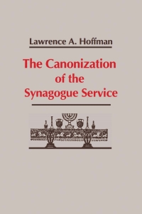 Titelbild: Canonization of the Synagogue Service, The 9780268007560