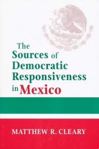 表紙画像: The Sources of Democratic Responsiveness in Mexico 9780268023010