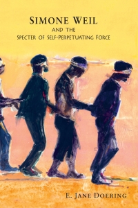 Cover image: Simone Weil and the Specter of Self-Perpetuating Force 1st edition 9780268026042