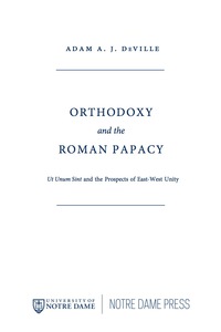 Omslagafbeelding: Orthodoxy and the Roman Papacy 9780268026073