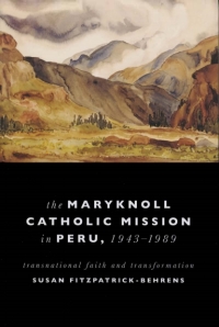 Omslagafbeelding: Maryknoll Catholic Mission in Peru, 1943-1989 9780268029050