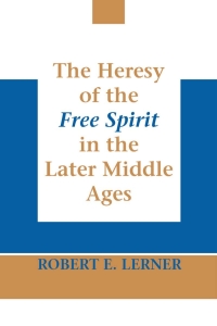 Omslagafbeelding: Heresy of the Free Spirit in the Later Middle Ages, The 9780268160807