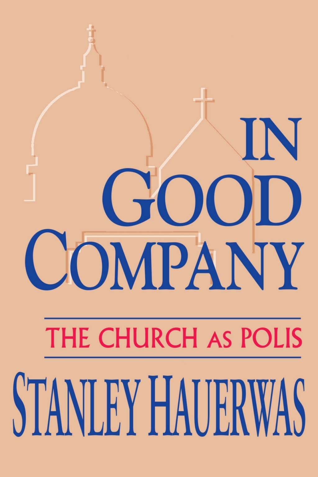 In Good Company The Church as Polis