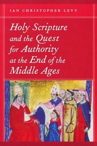 Cover image: Holy Scripture and the Quest for Authority at the End of the Middle Ages 9780268206307
