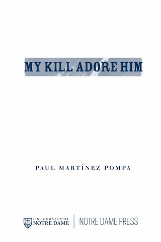 Cover image: My Kill Adore Him 9780268035181