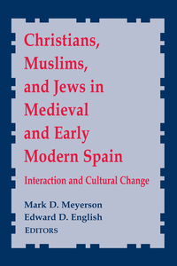 Cover image: Christians, Muslims, and Jews in Medieval and Early Modern Spain 9780268022631