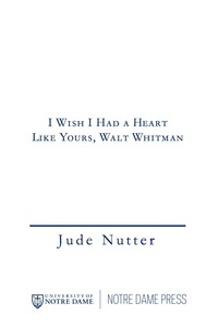 Imagen de portada: I Wish I Had a Heart Like Yours, Walt Whitman 9780268036638