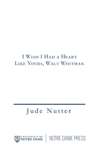 Imagen de portada: I Wish I Had a Heart Like Yours, Walt Whitman 9780268036638