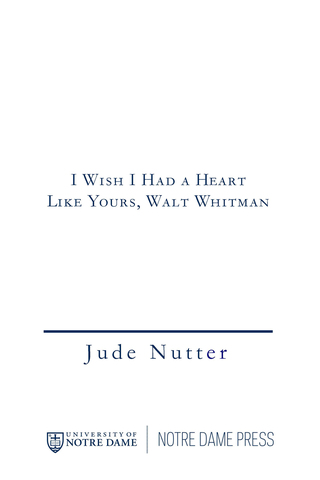 Cover image: I Wish I Had a Heart Like Yours, Walt Whitman 9780268036638