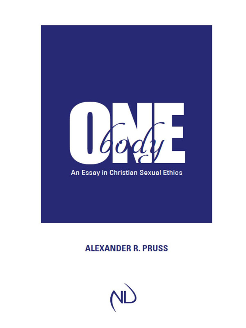 One Body An Essay in Christian Sexual Ethics