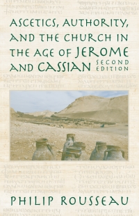 Cover image: Ascetics, Authority, and the Church in the Age of Jerome and Cassian 9780268040291