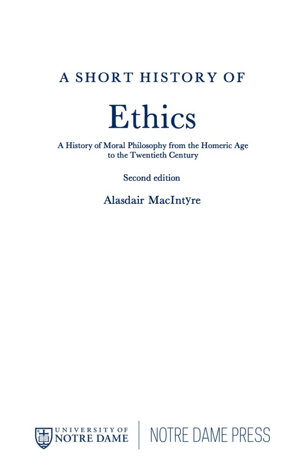 A Short History of Ethics A History of Moral Philosophy from the Homeric Age to the Twentieth Century, Second Edition