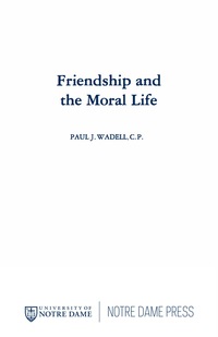 Imagen de portada: Friendship and the Moral Life 9780268009748