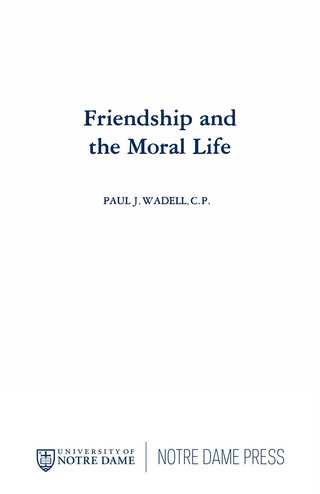Cover image: Friendship and the Moral Life 9780268009731
