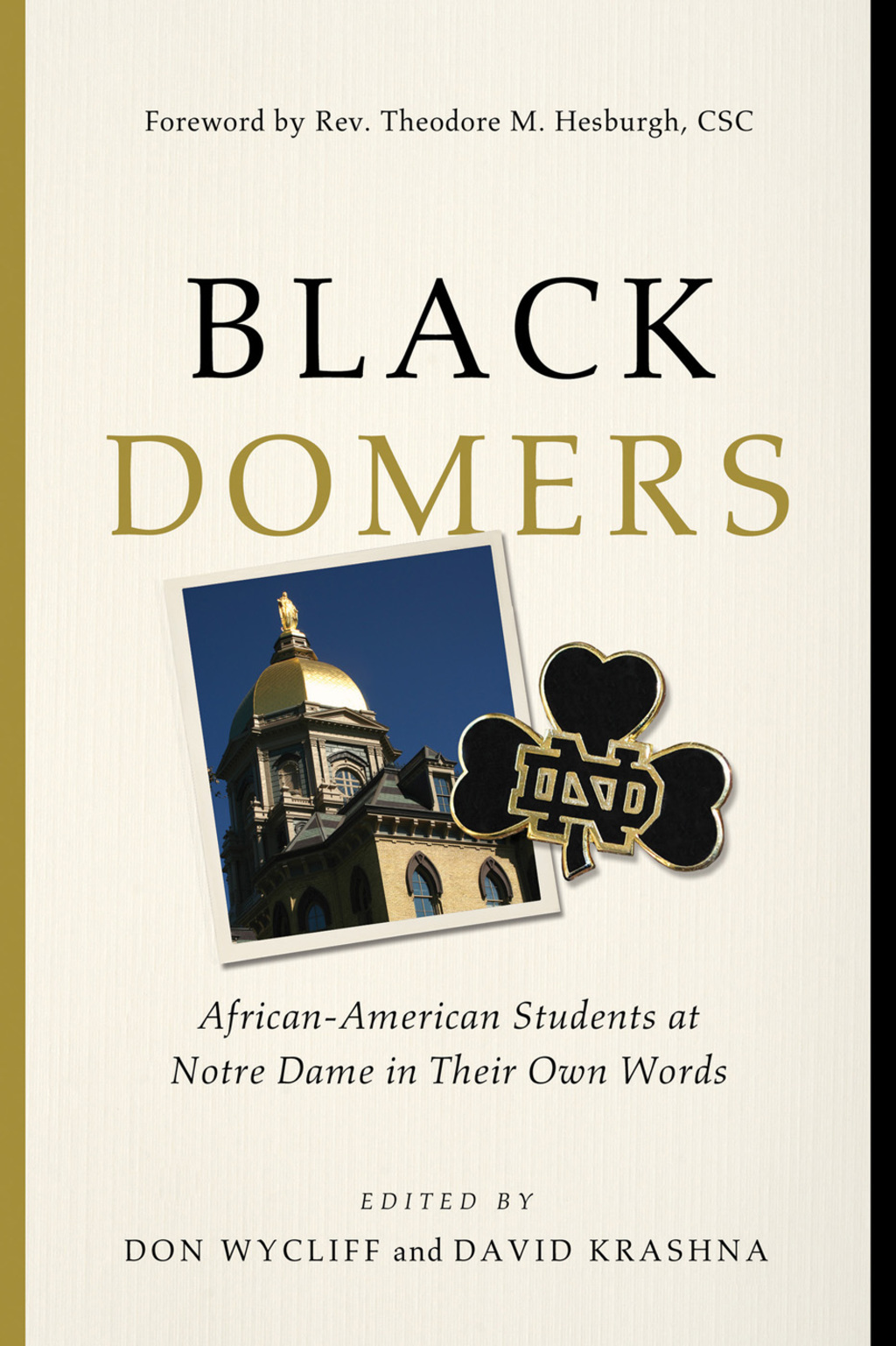 Black Domers African-American Students at Notre Dame in Their Own Words