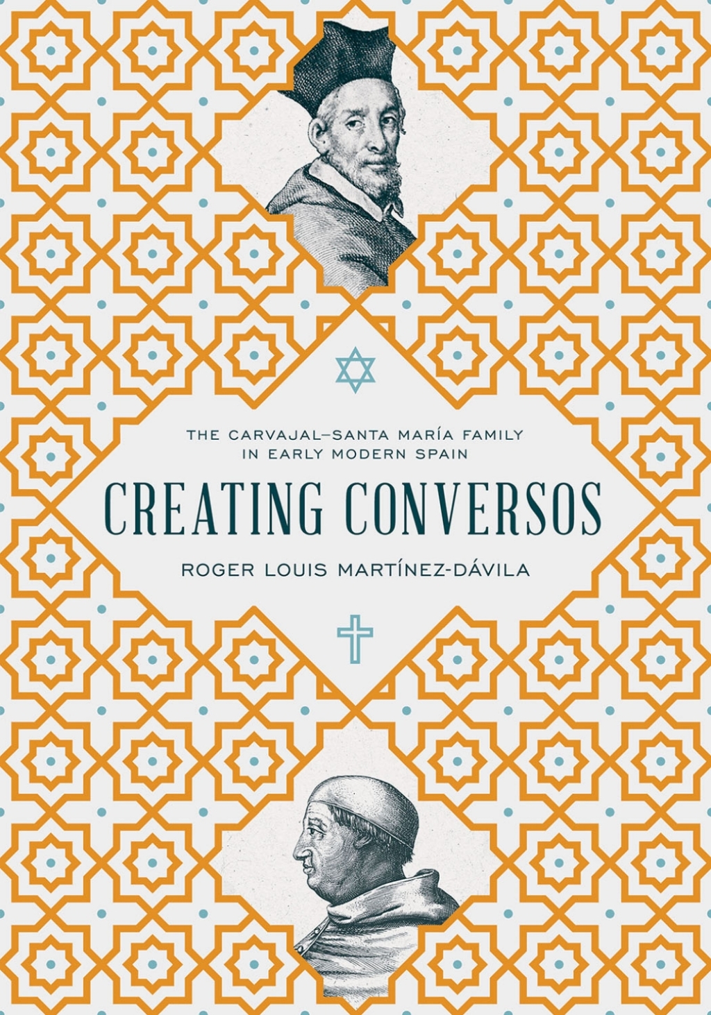 Creating Conversos The Carvajal–Santa María Family in Early Modern Spain