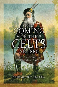 Imagen de portada: The Coming of the Celts, AD 1860 9780268103378