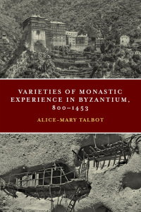 Cover image: Varieties of Monastic Experience in Byzantium, 800-1453 9780268105617