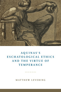 Imagen de portada: Aquinas's Eschatological Ethics and the Virtue of Temperance 9780268106331