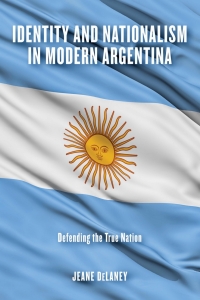 صورة الغلاف: Identity and Nationalism in Modern Argentina 9780268107901