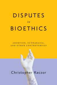 Cover image: Disputes in Bioethics 1st edition 9780268108090