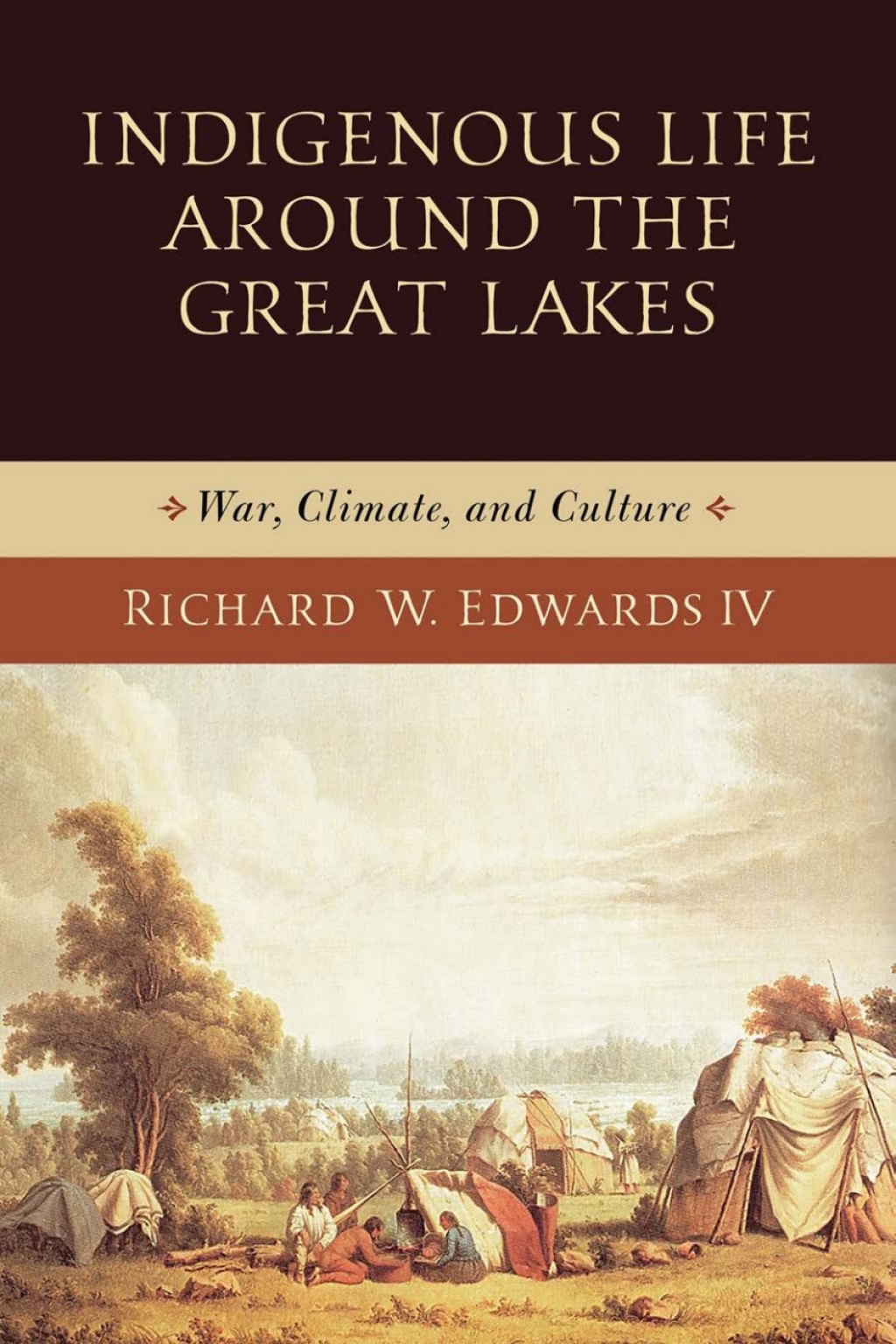 Indigenous Life around the Great Lakes War, Climate, and Culture