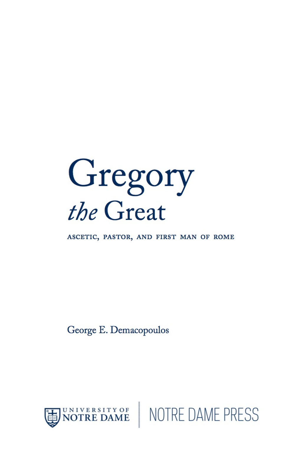 Gregory the Great Ascetic, Pastor, and First Man of Rome