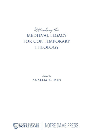 Cover image: Rethinking the Medieval Legacy for Contemporary Theology 9780268035341