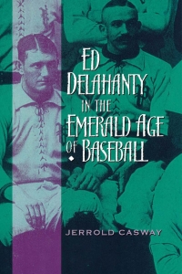 Cover image: Ed Delahanty in the Emerald Age of Baseball 9780268022853
