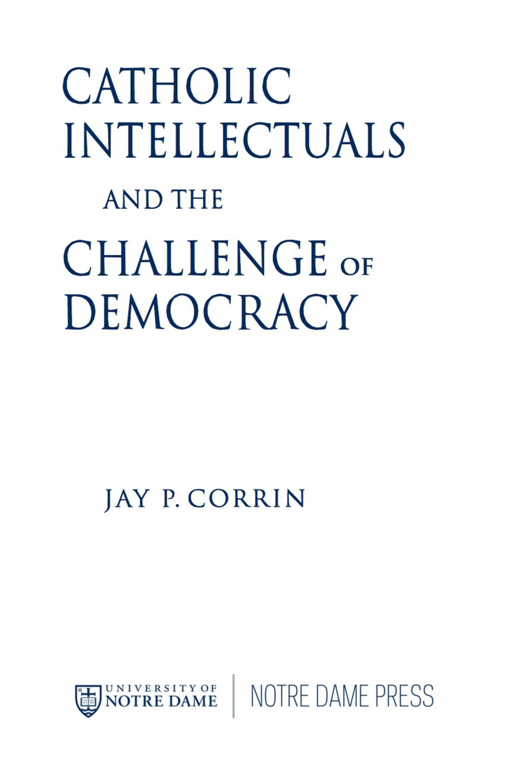 Catholic Intellectuals and the Challenge of Democracy