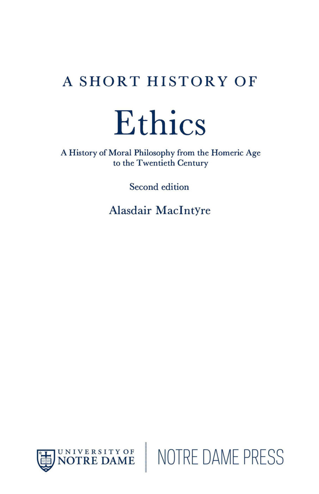 A Short History of Ethics A History of Moral Philosophy from the Homeric Age to the Twentieth Century, Second Edition