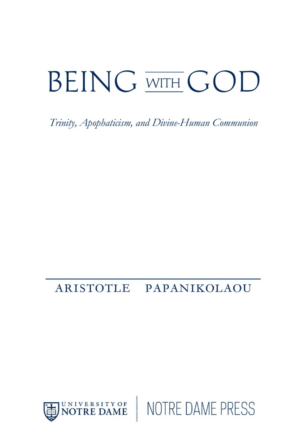 Being With God Trinity, Apophaticism, and Divine-Human Communion
