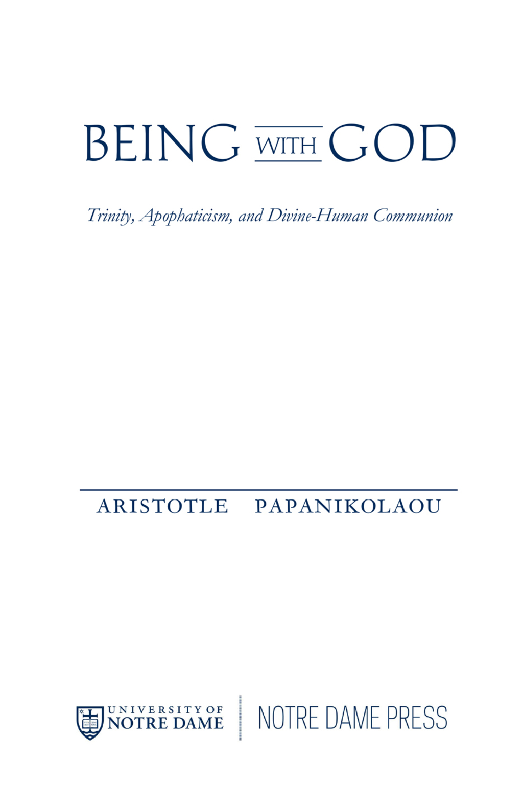 Being With God Trinity, Apophaticism, and Divine-Human Communion