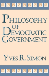 Cover image: Philosophy of Democratic Government 9780268182113