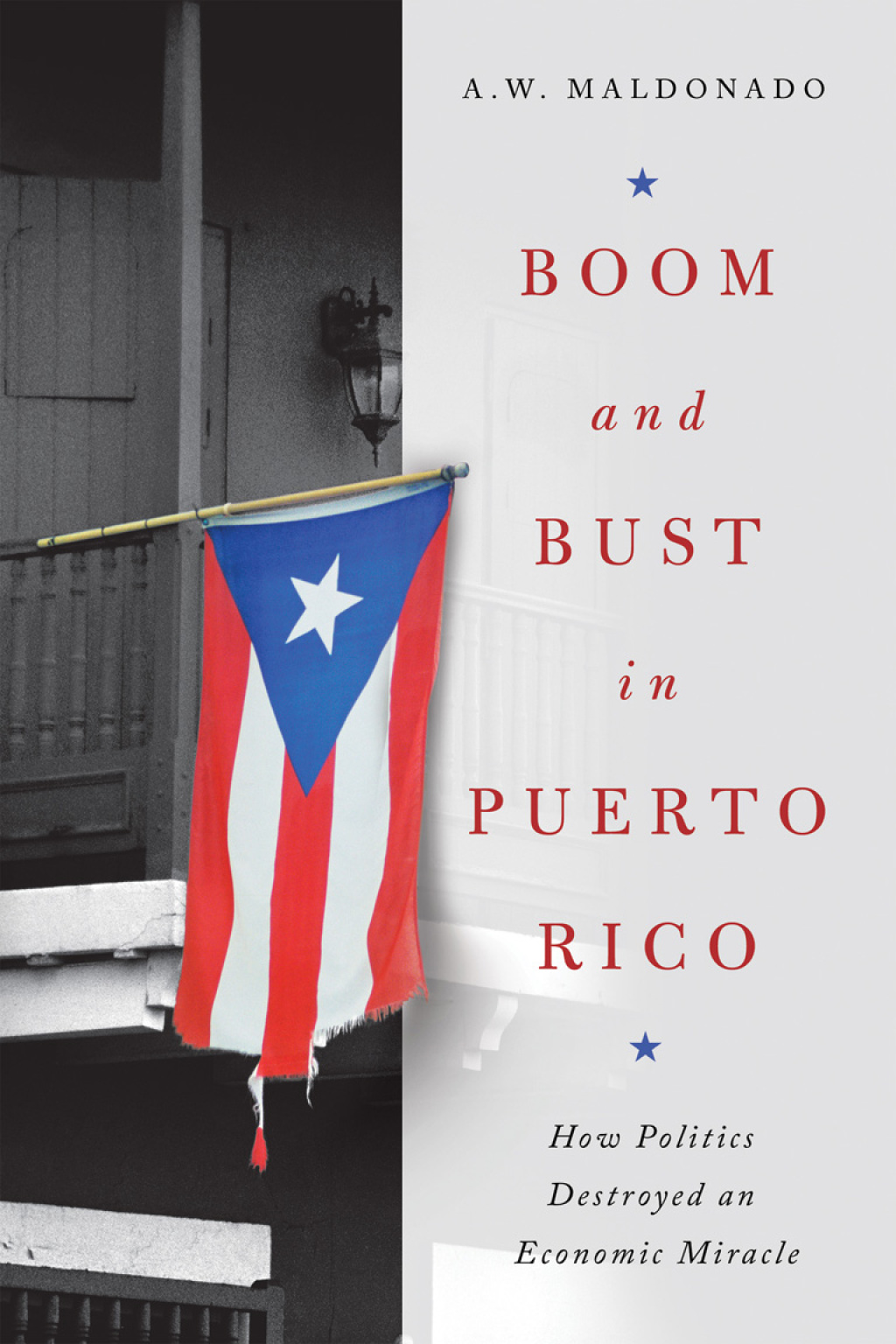 Boom and Bust in Puerto Rico How Politics Destroyed an Economic Miracle