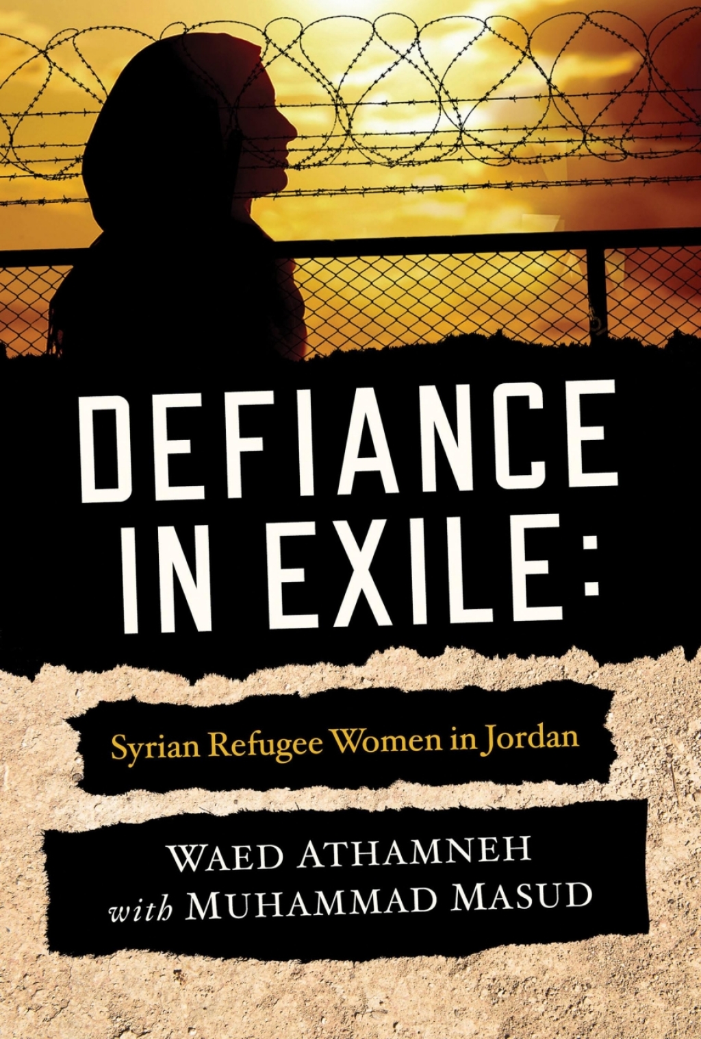 Defiance in Exile Syrian Refugee Women in Jordan