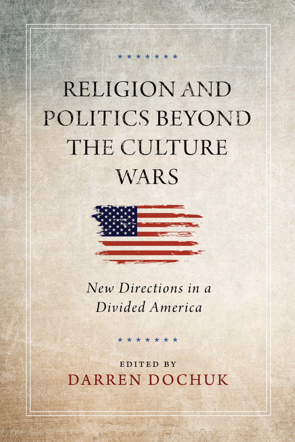 Religion and Politics Beyond the Culture Wars New Directions in a Divided America