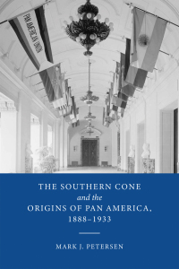 Omslagafbeelding: The Southern Cone and the Origins of Pan America, 1888-1933 9780268202019