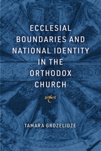 Cover image: Ecclesial Boundaries and National Identity in the Orthodox Church 9780268204983