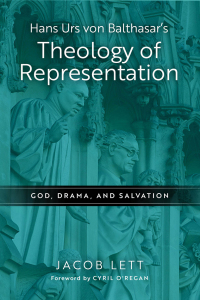 Cover image: Hans Urs von Balthasar's Theology of Representation 9780268205027