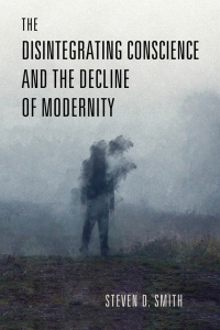 Omslagafbeelding: The Disintegrating Conscience and the Decline of Modernity 9780268206918